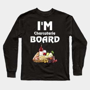 I'm charcuterie Board - Funny Deli Meat & Cheese Long Sleeve T-Shirt